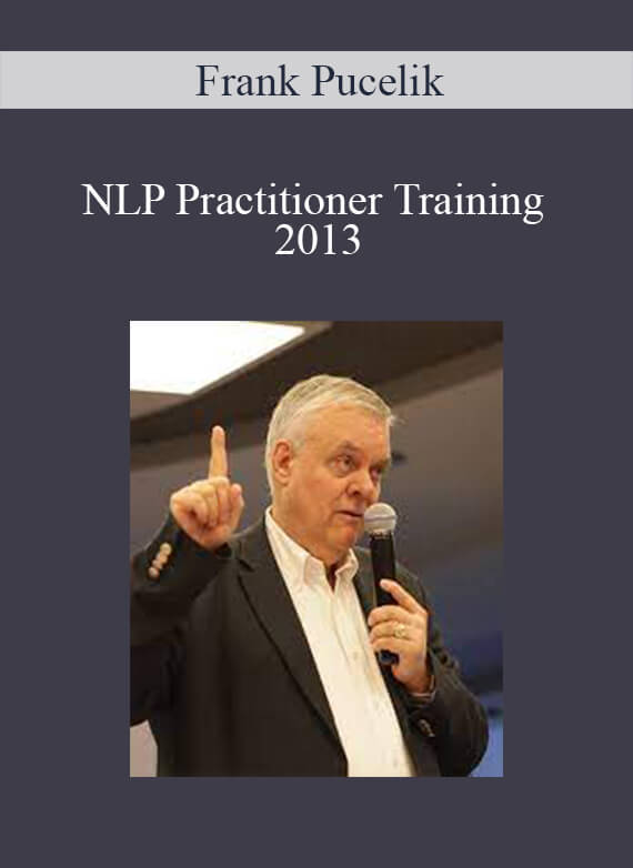 [Download Now] Frank Pucelik - NLP Practitioner Training 2013
