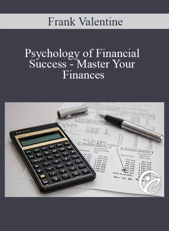 [Download Now] Frank Valentine - Psychology of Financial Success - Master Your Finances