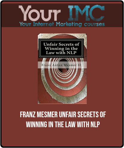 Franz Mesmer - Unfair Secrets of Winning in the Law with NLP