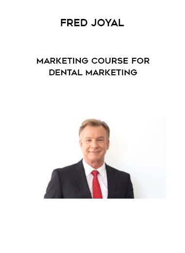 [Download Now] Fred Joyal – Marketing Course for Dental Marketing