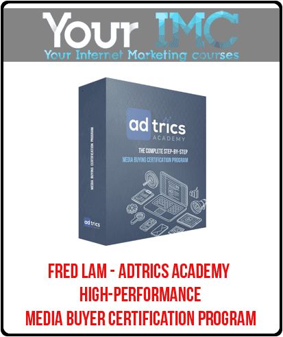 [Download Now] Fred Lam - Adtrics Academy - High-Performance Media Buyer Certification Program