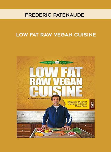 Low Fat Raw Vegan Cuisine - Frederic Patenaude