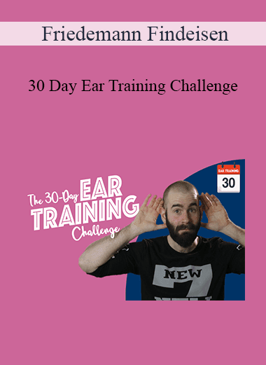Friedemann Findeisen - 30 Day Ear Training Challenge