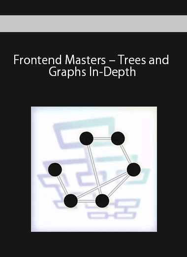 Frontend Masters – Trees and Graphs In-Depth