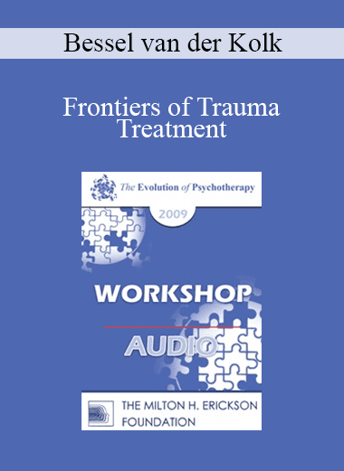 [Audio Download] EP09 Workshop 31 - Frontiers of Trauma Treatment - Bessel van der Kolk
