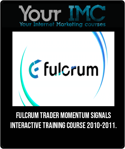 [Download Now] Fulcrum Trader – Momentum Signals Interactive Training Course 2010-2011.