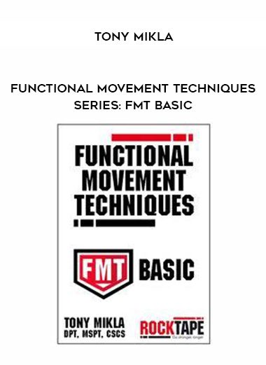 [Download Now] Functional Movement Techniques Series: FMT Basic - Tony Mikla