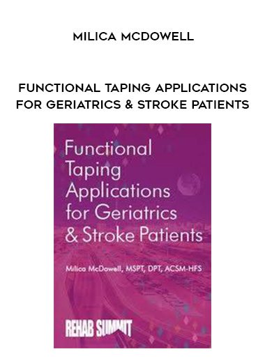 [Download Now] Functional Taping Applications for Geriatrics & Stroke Patients - Milica McDowell