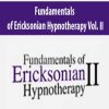 [Download Now] Fundamentals of Ericksonian Hypnotherapy Vol. II