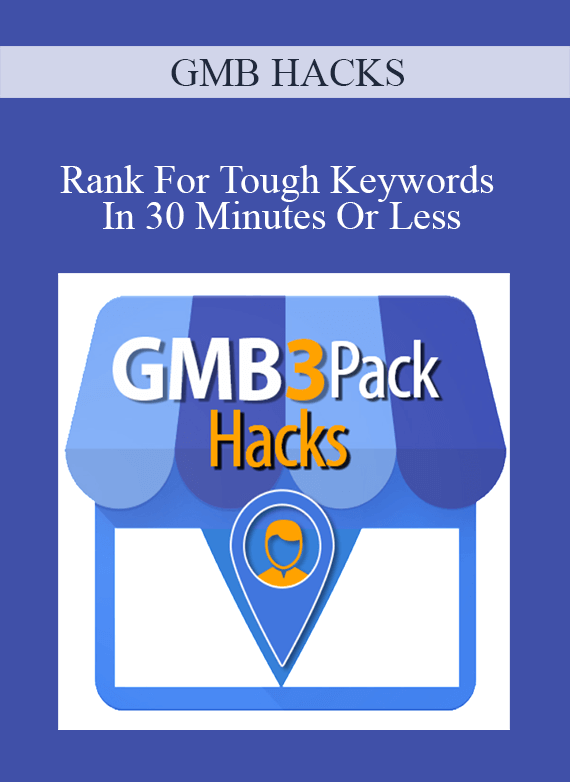 [Download Now] GMB HACKS - Rank For Tough Keywords In 30 Minutes Or Less