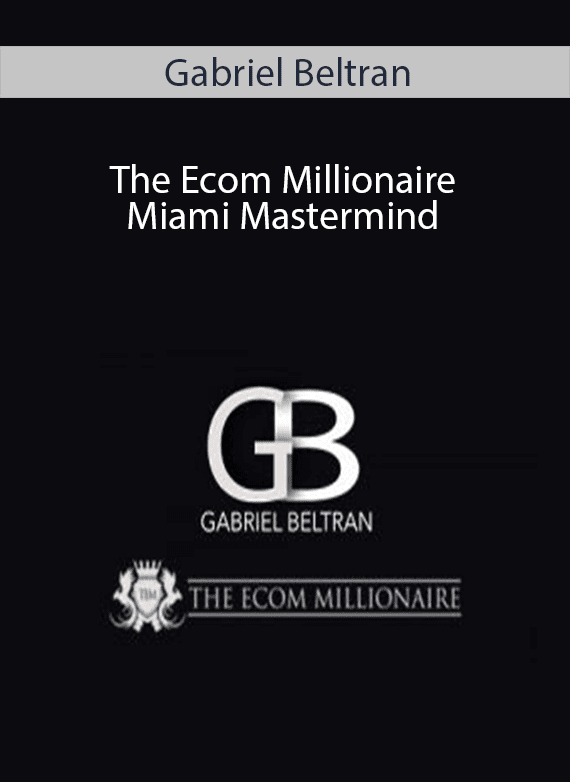 Gabriel Beltran - The Ecom Millionaire Miami Mastermind