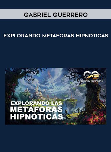 Explorando Metaforas Hipnoticas - Gabriel Guerrero