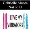 [Download Now] Gabrielle Moore – Naked U
