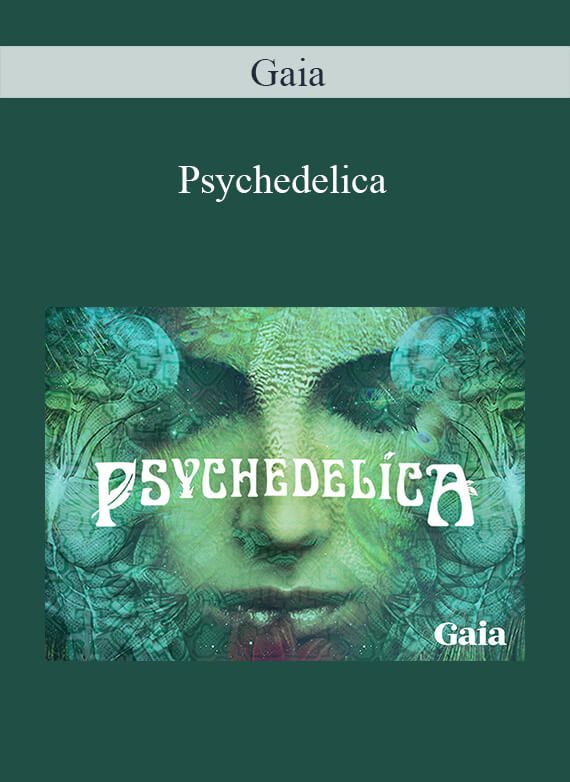 [Download Now] Gaia - Psychedelica