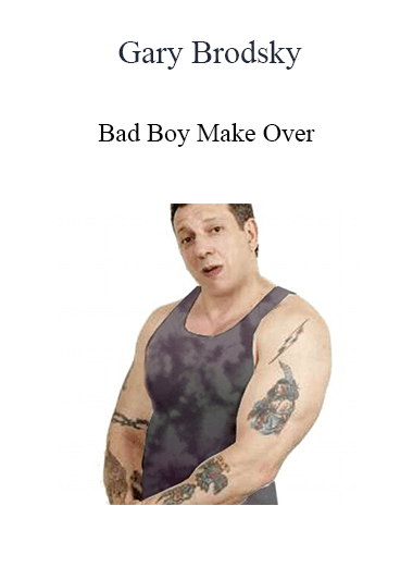 Gary Brodsky - Bad Boy Make Over