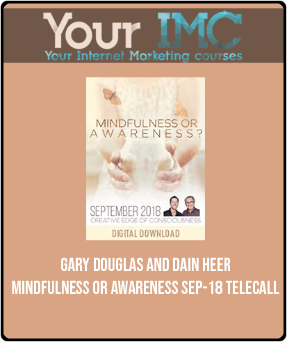 [Download Now] Gary M. Douglas & Dain Heer - Mindfulness or Awareness Sep-18 Telecall