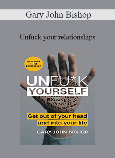 Gary John Bishop - Unfuck your relationships