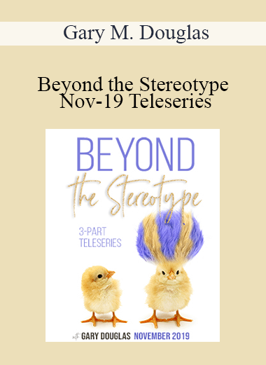 Gary M. Douglas - Beyond the Stereotype Nov-19 Teleseries