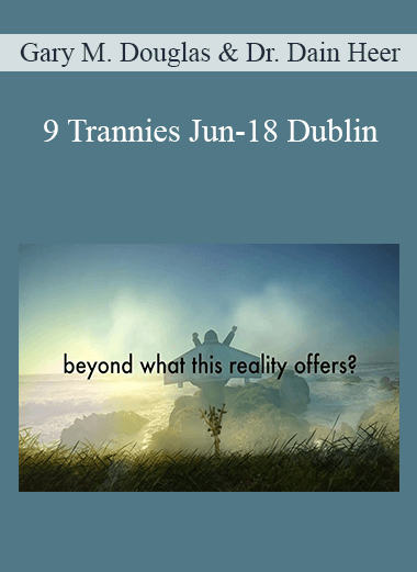 Gary M. Douglas & Dr. Dain Heer - 9 Trannies Jun-18 Dublin