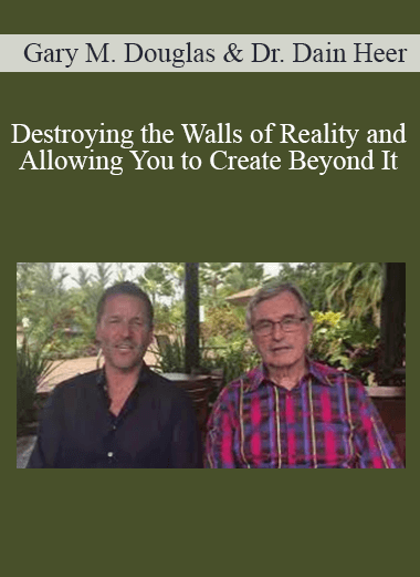 Gary M. Douglas & Dr. Dain Heer - Destroying the Walls of Reality and Allowing You to Create Beyond It Nov-18 Teleseries