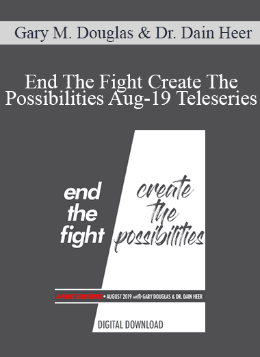 Gary M. Douglas & Dr. Dain Heer - End The Fight Create The Possibilities Aug-19 Teleseries