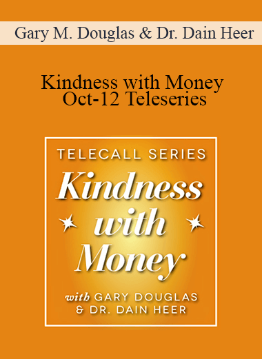 Gary M. Douglas & Dr. Dain Heer - Kindness with Money Oct-12 Teleseries