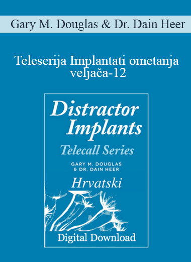 Gary M. Douglas & Dr. Dain Heer - Teleserija Implantati ometanja veljača-12 (Distractor Implants Feb-12 Teleseries - Croatian)