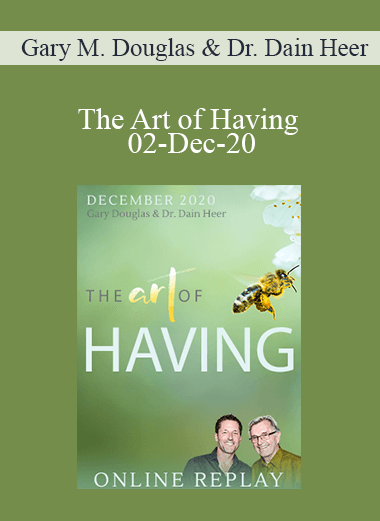 Gary M. Douglas & Dr. Dain Heer - The Art of Having 02-Dec-20
