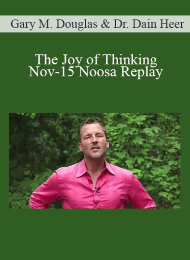 Gary M. Douglas & Dr. Dain Heer - The Joy of Thinking Nov-15 Noosa Replay