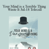 Gary M. Douglas & Dr. Dain Heer - Your Mind is a Terrible Thing Waste It Jul-18 Telecall