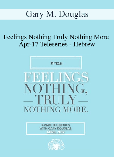 Gary M. Douglas - Feelings Nothing Truly Nothing More Apr-17 Teleseries - Hebrew