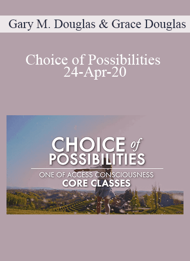 Gary M. Douglas & Grace Douglas - Choice of Possibilities 24-Apr-20