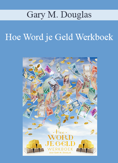 Gary M. Douglas - Hoe Word je Geld Werkboek (How to Become Money Workbook - Dutch Version)