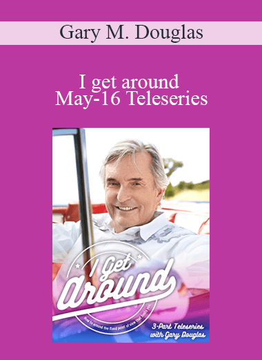 Gary M. Douglas - I get around May-16 Teleseries