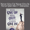 Gary M. Douglas - Never Give Up Never Give In Never Quit Jun-17 Teleseries