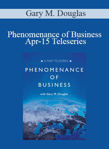 Gary M. Douglas - Phenomenance of Business Apr-15 Teleseries