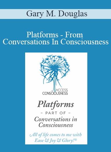 Gary M. Douglas - Platforms - From Conversations In Consciousness
