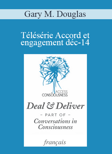 Gary M. Douglas - Télésérie Accord et engagement déc-14 (Deal & Deliver Dec-14 Teleseries - French)