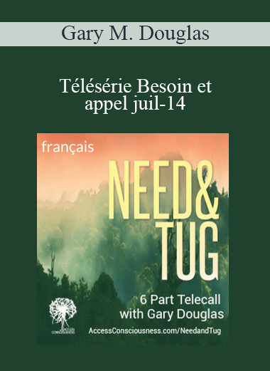 Gary M. Douglas - Télésérie Besoin et appel juil-14 (Need & Tug Jul-14 Teleseries - French)