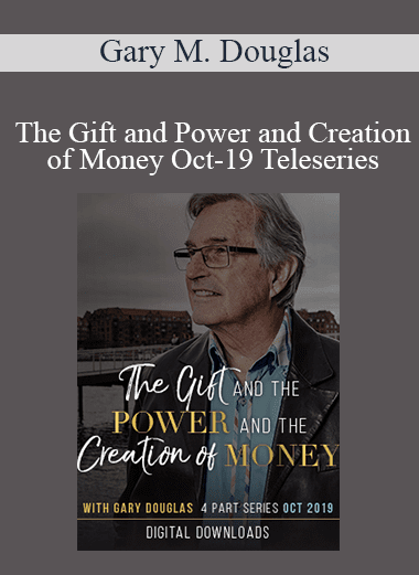 Gary M. Douglas - The Gift and Power and Creation of Money Oct-19 Teleseries