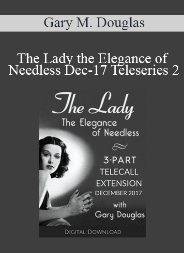 Gary M. Douglas - The Lady the Elegance of Needless Dec-17 Teleseries 2