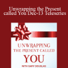 Gary M. Douglas - Unwrapping the Present called You Dec-13 Teleseries