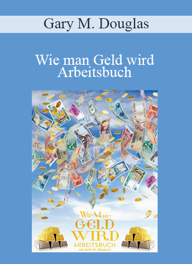 Gary M. Douglas - Wie man Geld wird Arbeitsbuch (How to Become Money Workbook - German Version)