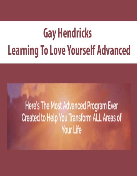 [Download Now] Gay Hendricks – Learning To Love Yourself Advanced
