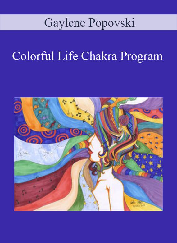 [Download Now] Gaylene Popovski – Colorful Life Chakra Program