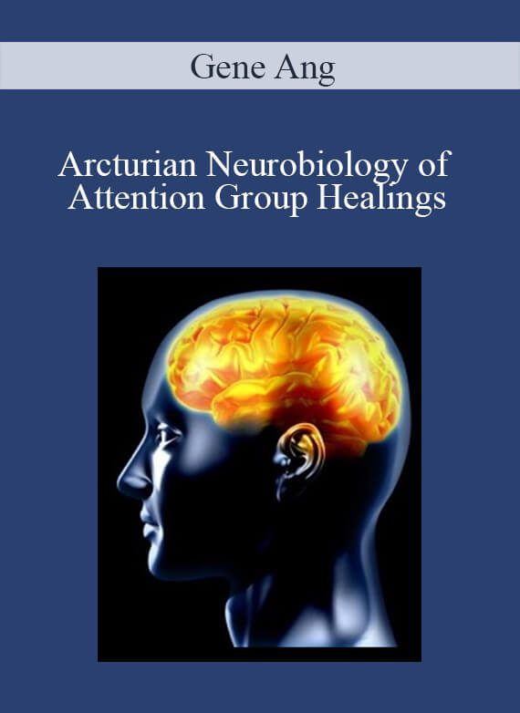 [Download Now] Gene Ang – Arcturian Neurobiology of Attention Group Healings
