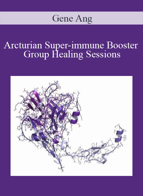 [Download Now] Gene Ang – Arcturian Super-immune Booster Group Healing Sessions