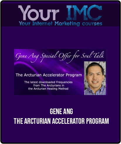 [Download Now] Gene Ang - The Arcturian Accelerator Program