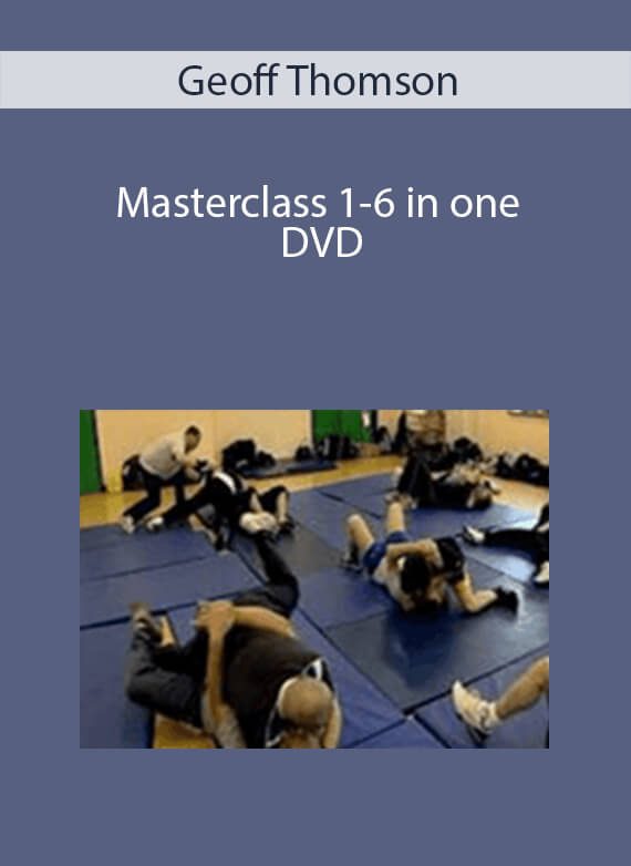 Geoff Thomson - Masterclass 1-6 in one DVD