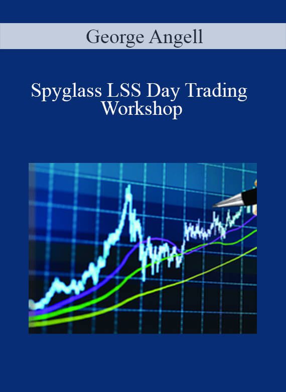 [Download Now] George Angell – Spyglass LSS Day Trading Workshop
